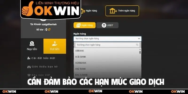 Rút Tiền Okwin Nhanh Chóng Qua Ngân Hàng Và Ví USDT 3 Cần đảm bảo các hạn mức giao dịch