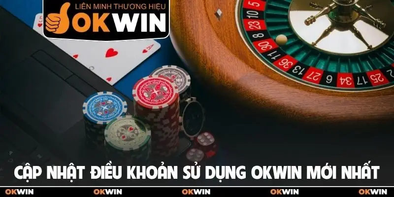 Điều khoản sử dụng 1 Cập nhật điều khoản sử dụng OKWIN mới nhất