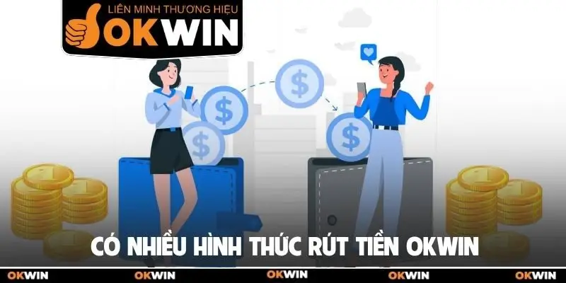 Rút Tiền Okwin Nhanh Chóng Qua Ngân Hàng Và Ví USDT 1 Có nhiều hình thức rút tiền Okwin