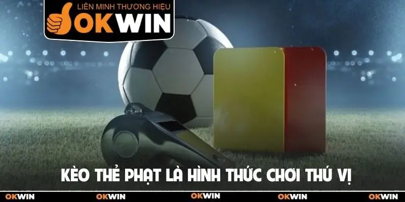 Kèo Thẻ Phạt - Cách Kiếm Tiền Nhanh Từ Tình Huống Phạm Lỗi 1 Kèo thẻ phạt là hình thức chơi thú vị trong bóng đá