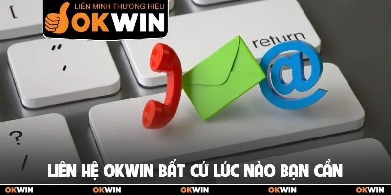 Liên hệ Okwin 1 Liên hệ OKWIN bất cứ lúc nào bạn cần
