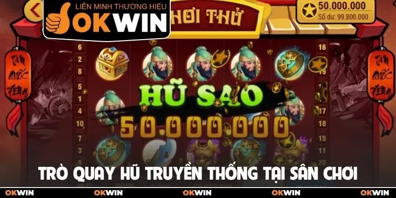 Nổ Hũ Online OKWIN Cung Cấp Nhiều Trò Chơi Cực Hấp Dẫn 2 Trò quay hũ truyền thống tại sân chơi